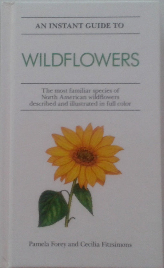 Instant Guide to Wildflowers: The Most Familiar Species of North America Wildflowers Described and Illustrated in Full Color