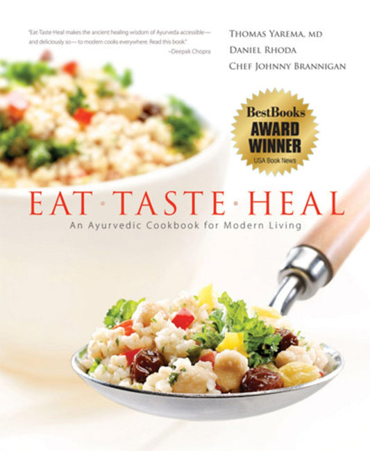 Eat-Taste-Heal: An Ayurvedic Cookbook for Modern Living (First Edition, First)