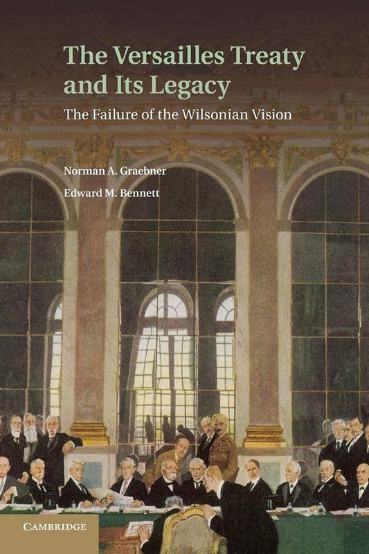 Versailles Treaty and Its Legacy: The Failure of the Wilsonian Vision
