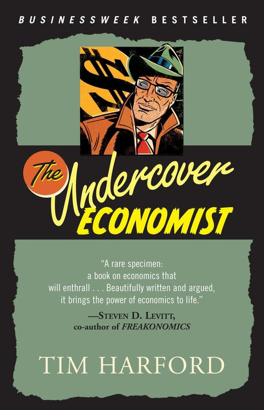 Undercover Economist: Exposing Why the Rich Are Rich, Why the Poor Are Poor--And Why You Can Never Buya Decent Used Car! book cover