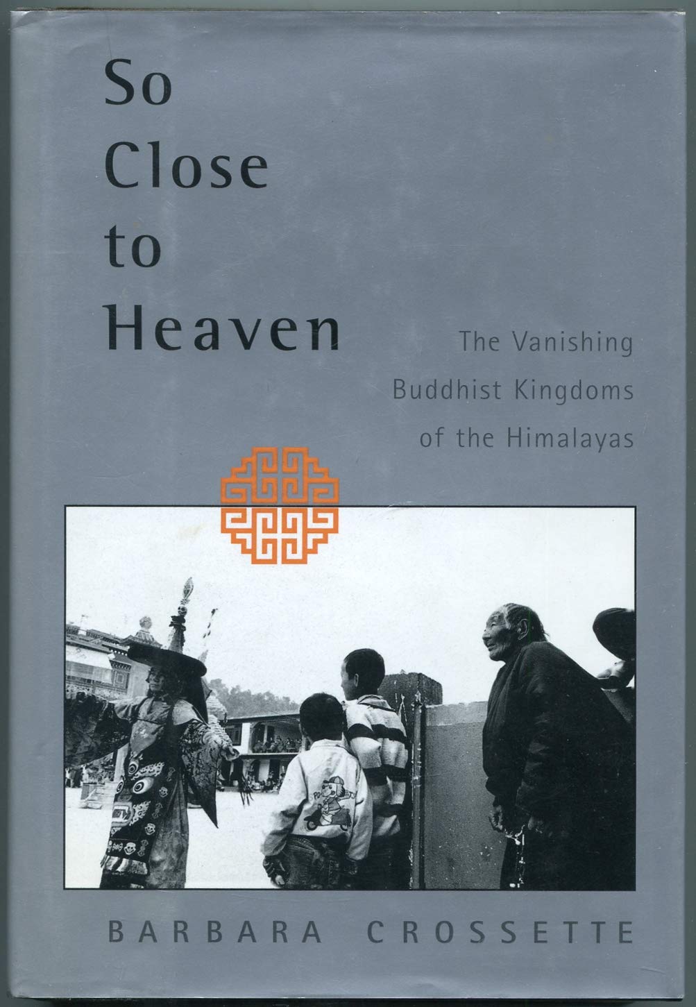 So Close to Heaven: The Vanishing Buddhist Kingdoms of the Himalayas book cover