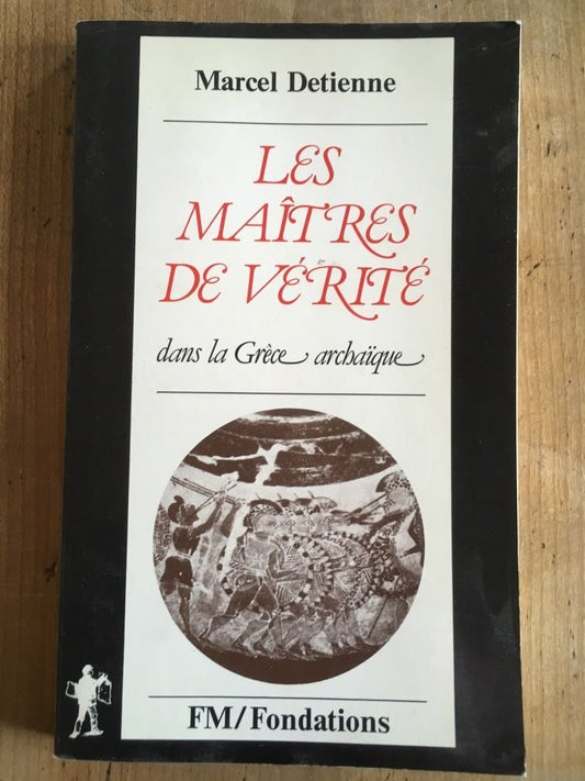 Les maitres de verite dans la Grece archaique