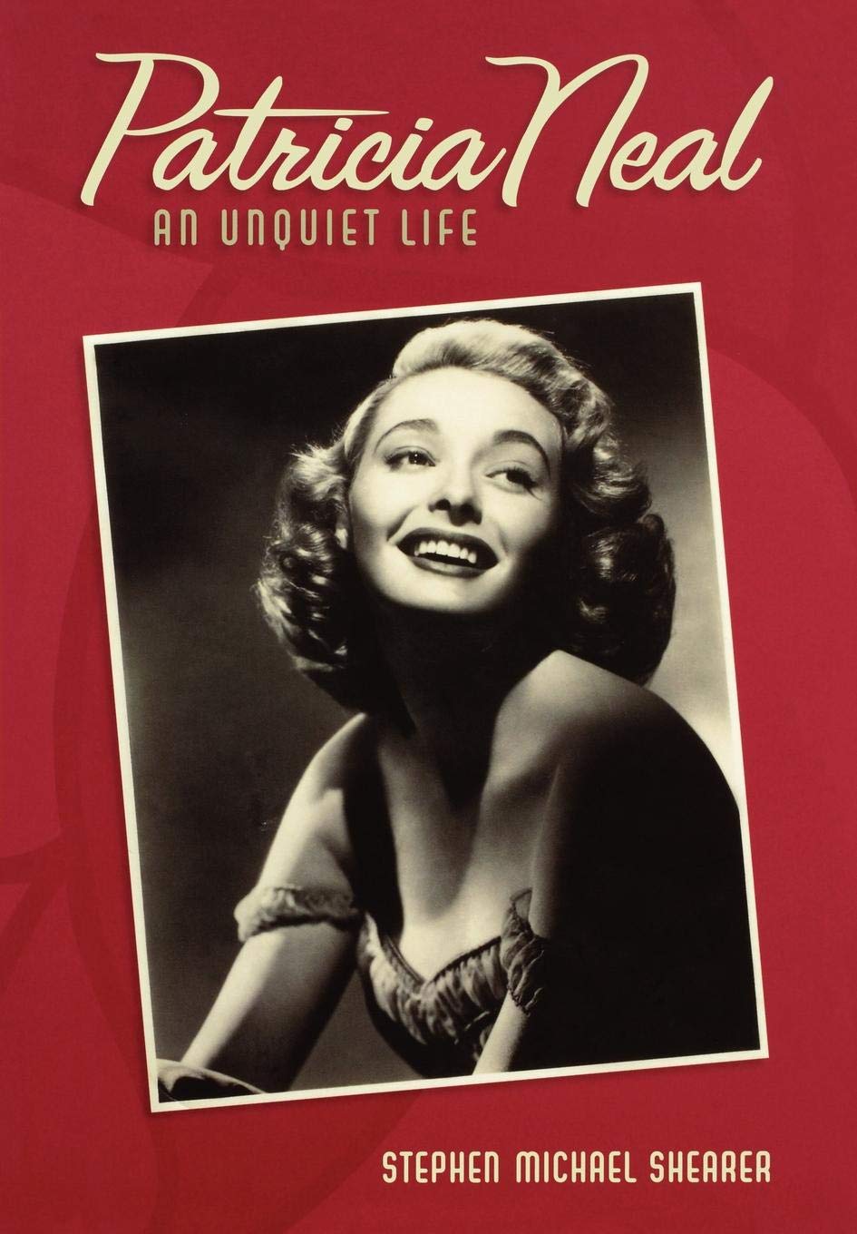 Patricia Neal: An Unquiet Life book cover