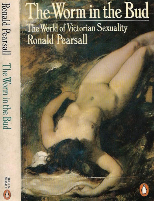 Worm in the Bud: The World of Victorian Sexuality