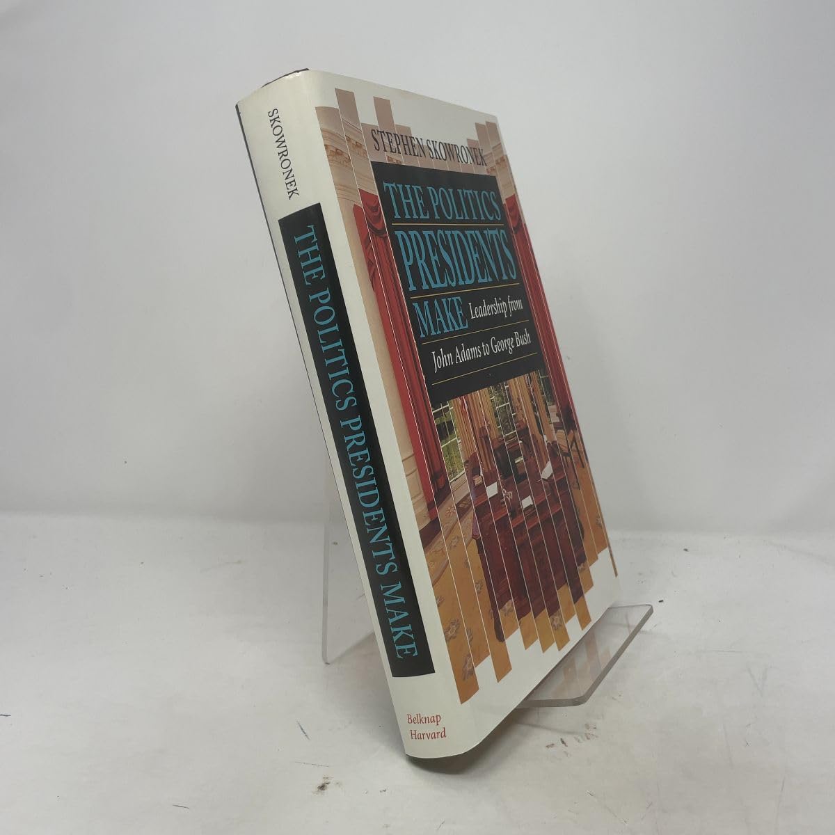 Politics Presidents Make: Leadership from John Adams to George Bush, book cover
