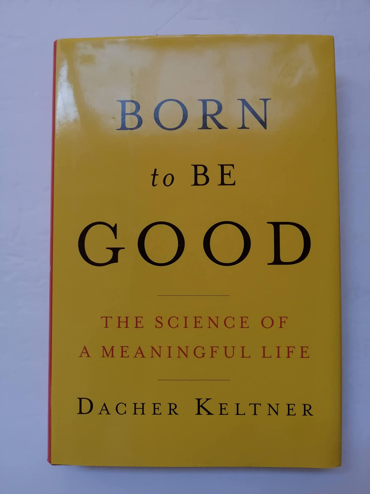 Born to Be Good: The Science of a Meaningful Life book cover