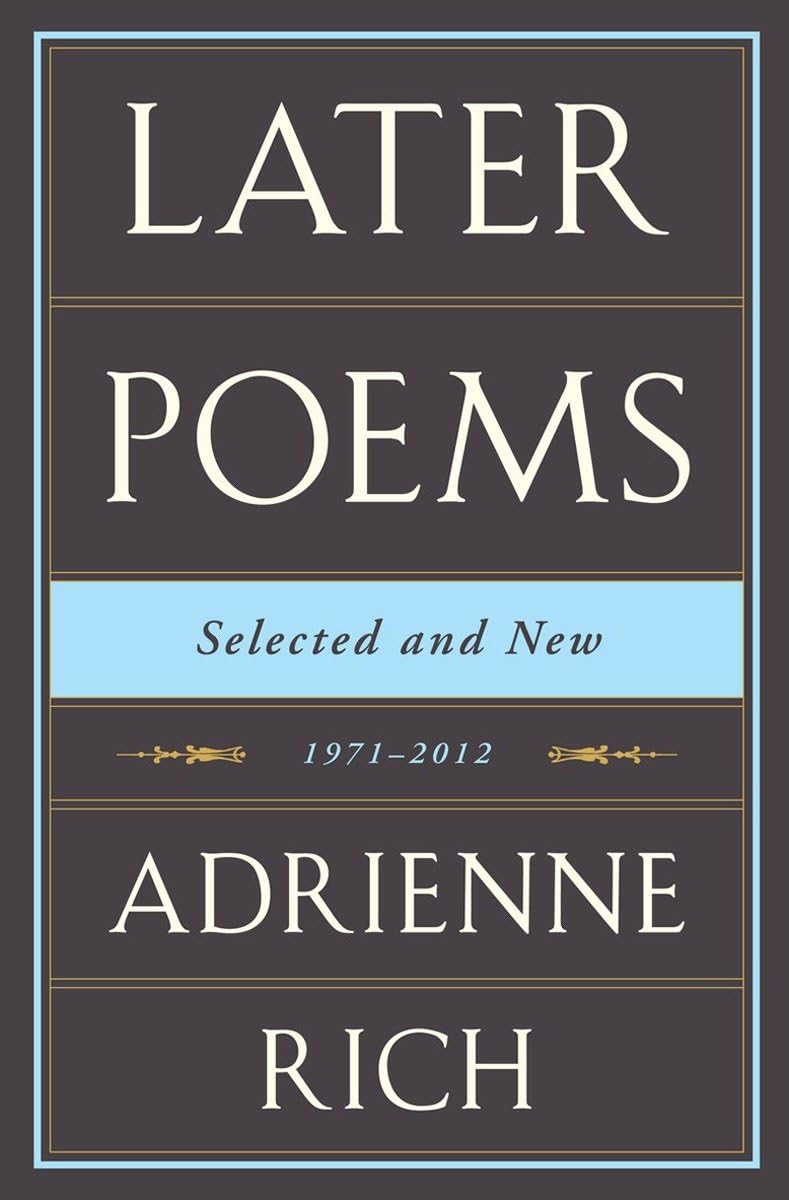 Adrienne Rich: Later Poems: Selected and New: 1971-2012 book cover