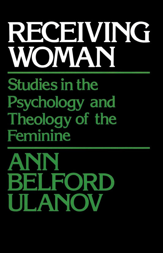 Receiving Woman: Studies in the Psychology and Theology of the Feminine