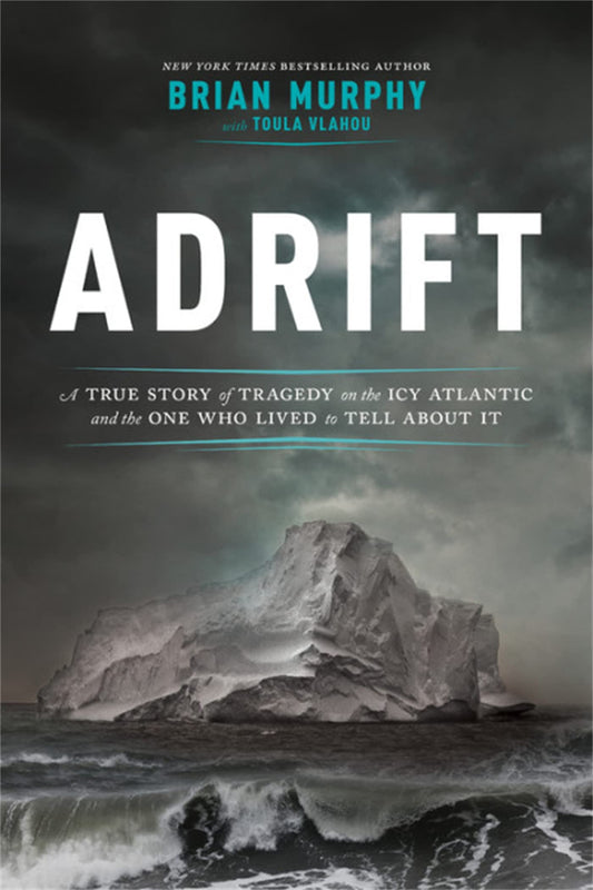 Adrift: A True Story of Tragedy on the Icy Atlantic and the One Who Lived to Tell about It book cover
