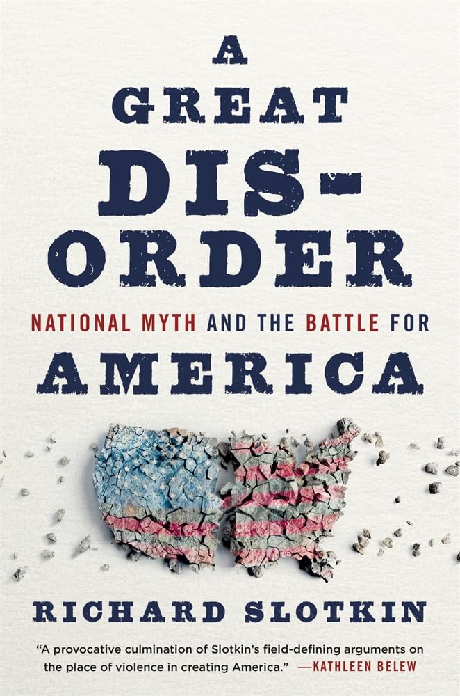 Great Disorder: National Myth and the Battle for America