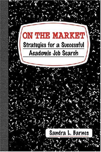 On the Market: Strategies for a Successful Academic Job Search