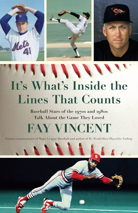It's What's Inside the Lines That Counts: Baseball Stars of the 1970s and 1980s Talk about the Game They Loved book cover