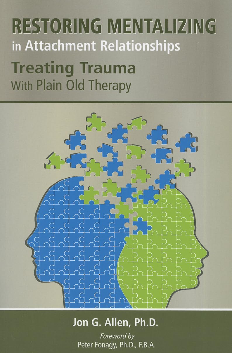 Restoring Mentalizing in Attachment Relationships: Treating Trauma With Plain Old Therapy book cover