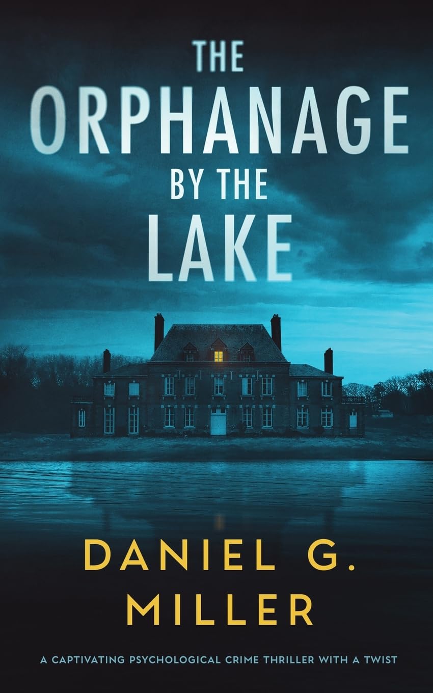 Orphanage By The Lake: A Captivating Psychological Crime Thriller With A Twist book cover