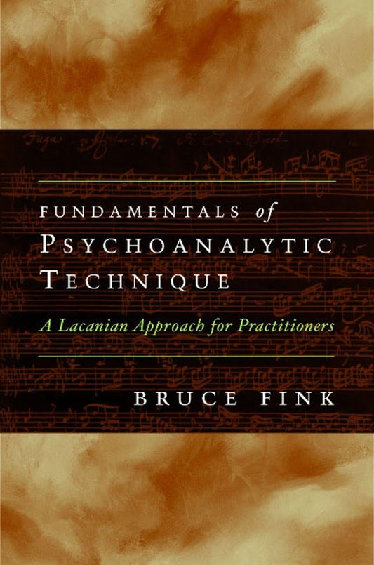 Fundamentals of Psychoanalytic Technique: A Lacanian Approach for Practitioners book cover