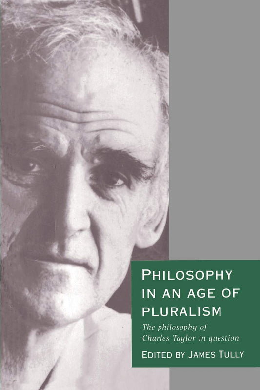Philosophy in an Age of Pluralism: The Philosophy of Charles Taylor in Question book cover