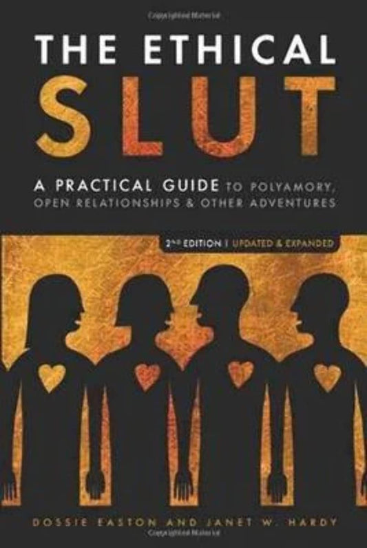 Ethical Slut, Second Edition: A Practical Guide to Polyamory, Open Relationships, and Other Adventures (Revised)