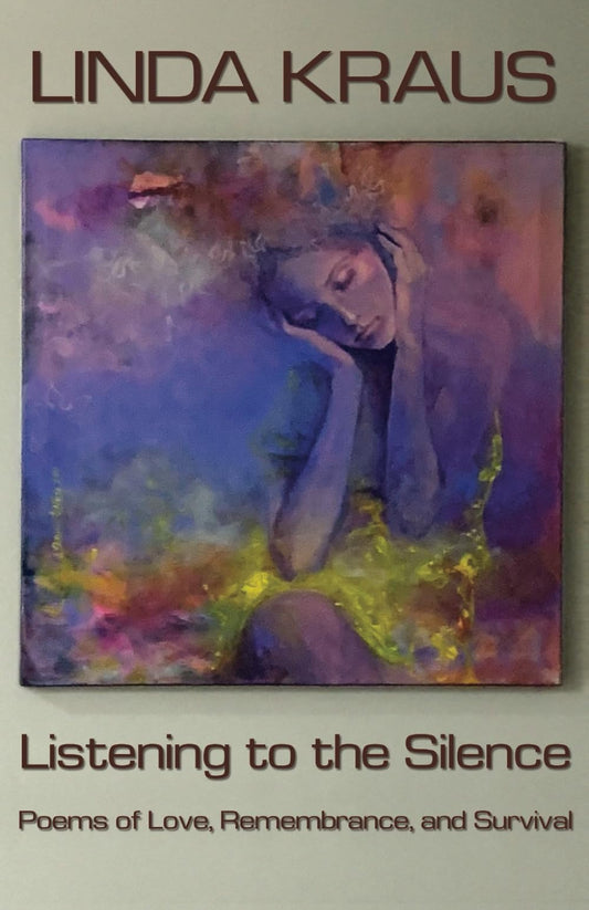 Listening to the Silence: Poems of Love, Remembrance, and Survival book cover