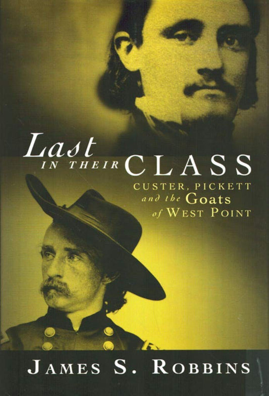 Last in Their Class: Custer, Pickett and the Goats of West Point book cover