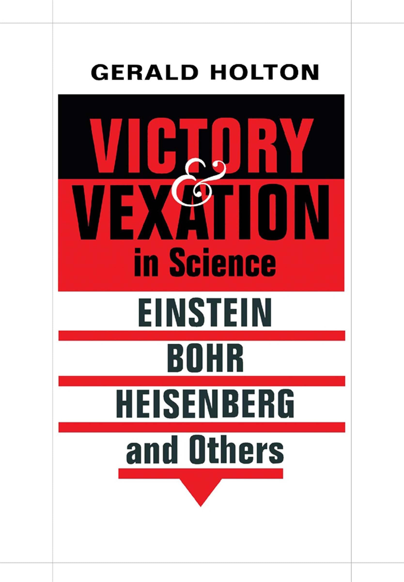 Victory and Vexation in Science: Einstein, Bohr, Heisenberg, and Others book cover