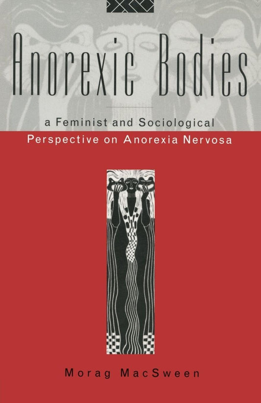 Anorexic Bodies: A Feminist and Sociological Perspective on Anorexia Nervosa (Revised) book cover