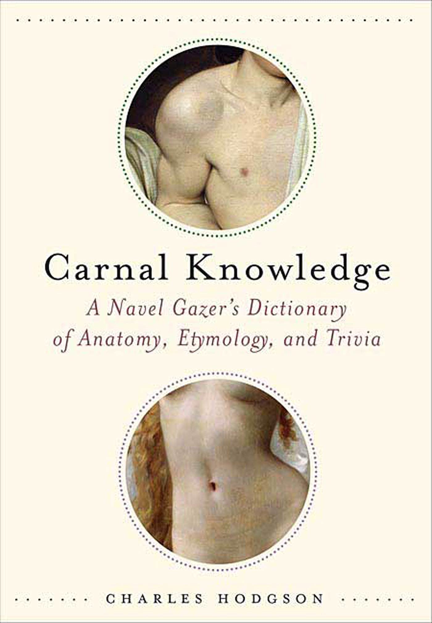 Carnal Knowledge: A Navel Gazer's Dictionary of Anatomy, Etymology, and Trivia book cover