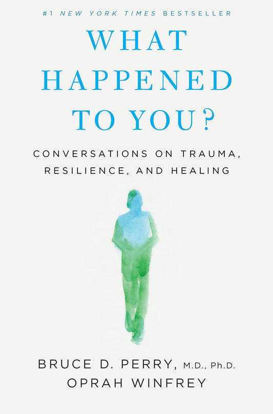 What Happened to You?: Conversations on Trauma, Resilience, and Healing book cover