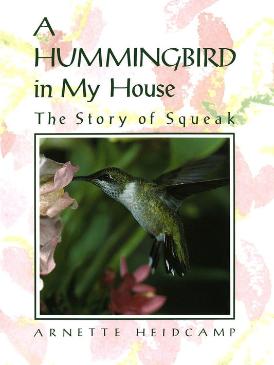 Hummingbird in My House: The Story of Squeak book cover