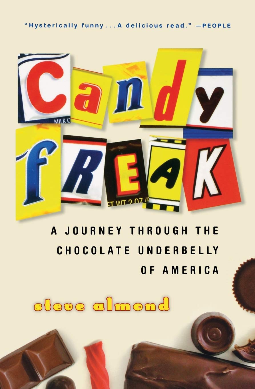 Candyfreak: A Journey Through the Chocolate Underbelly of America