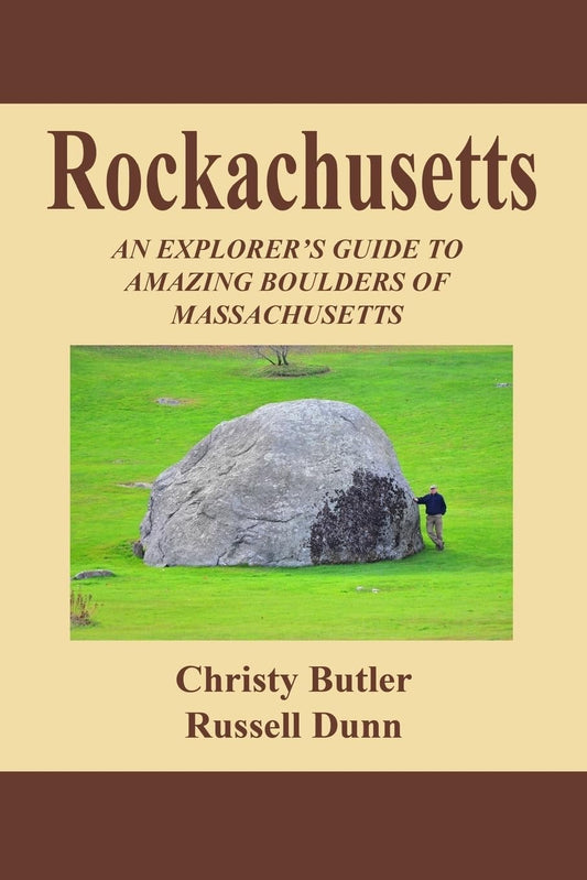 Rockachusetts: An Explorer's Guide To Amazing Boulders of Massachusetts book cover