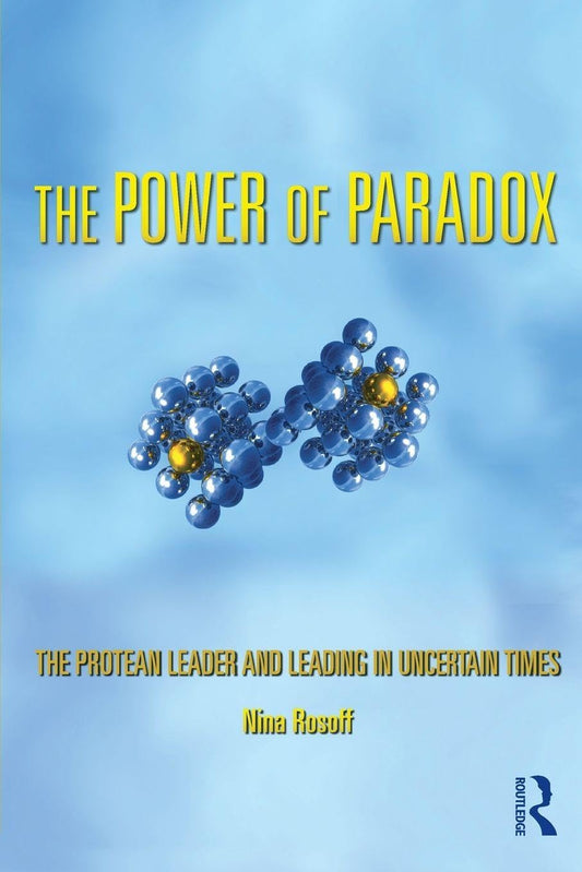 Power of Paradox: The Protean Leader and Leading in Uncertain Times book cover