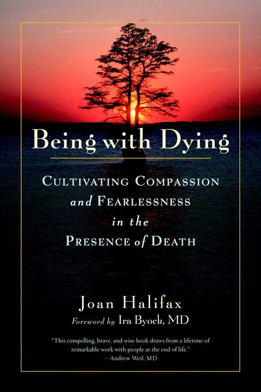Being with Dying: Cultivating Compassion and Fearlessness in the Presence of Death book cover