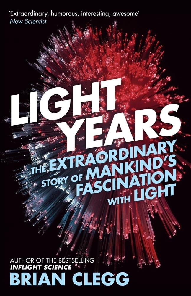 Light Years: The Extraordinary Story of Mankind's Fascination with Light book cover