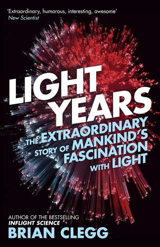 Light Years: The Extraordinary Story of Mankind's Fascination with Light book cover
