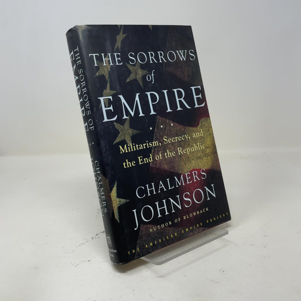 Sorrows of Empire: Militarism, Secrecy, and the End of the Republic book cover