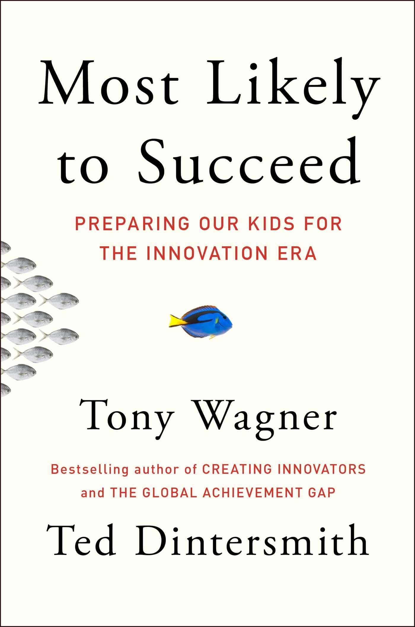 Most Likely to Succeed: Preparing Our Kids for the Innovation Era book cover