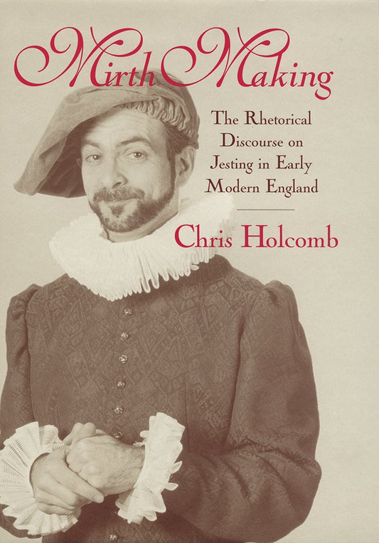 Mirth Making: The Rhetorical Discourse on Jesting in Early Modern England book cover