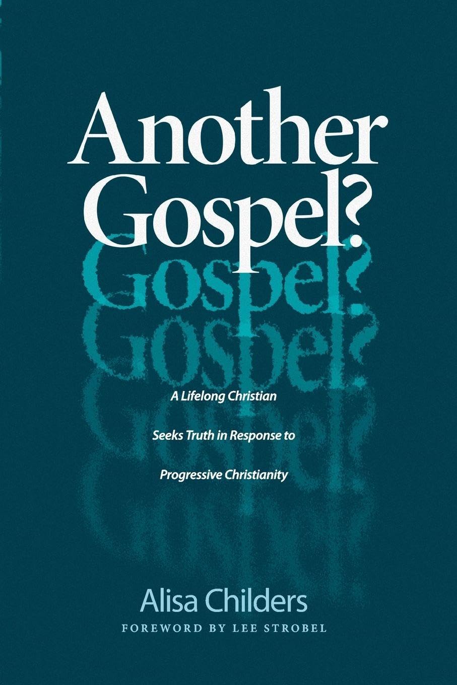 Another Gospel?: A Lifelong Christian Seeks Truth in Response to Progressive Christianity book cover
