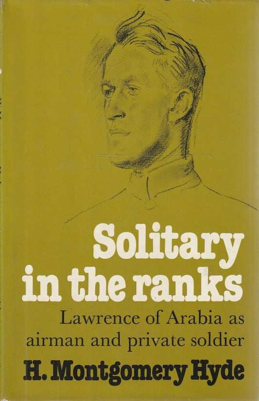 Solitary in the Ranks: Lawrence of Arabia as Airman and Private Soldier (American)