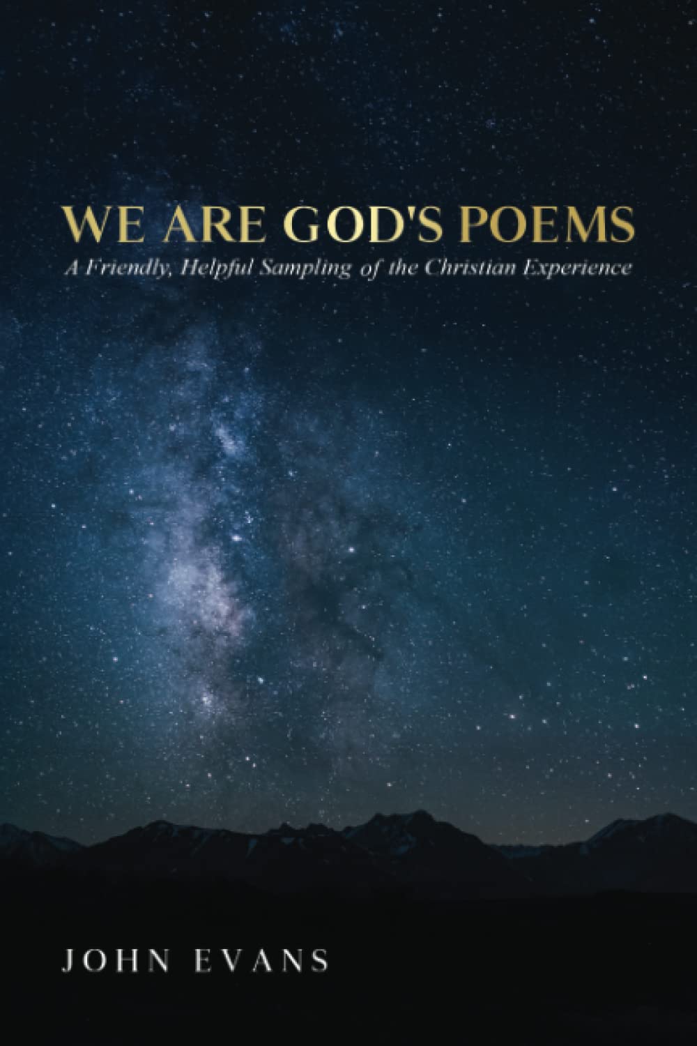 We are God's Poems: A Friendly, Helpful Sampling of the Christian Experience book cover