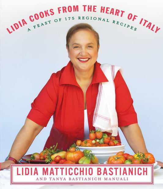 Lidia Cooks from the Heart of Italy: A Feast of 175 Regional Recipes: A Cookbook book cover