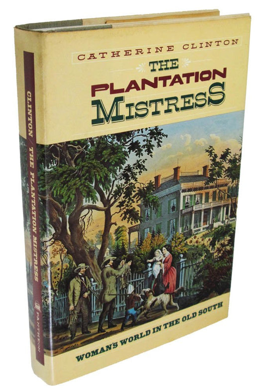 Plantation Mistress: Woman's World in the Old South