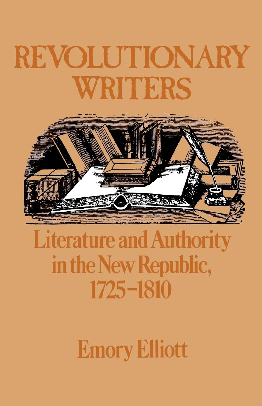 Revolutionary Writers: Literature and Authority in the New Republic, 1725-1810 book cover