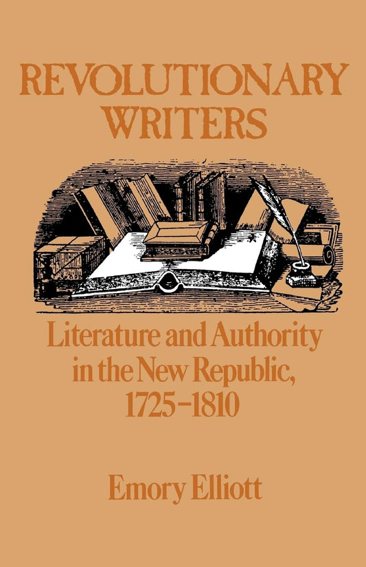 Revolutionary Writers: Literature and Authority in the New Republic, 1725-1810 book cover