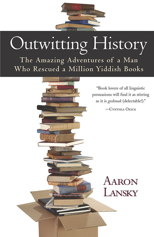 Outwitting History: The Amazing Adventures of a Man Who Rescued a Million Yiddish Books book cover