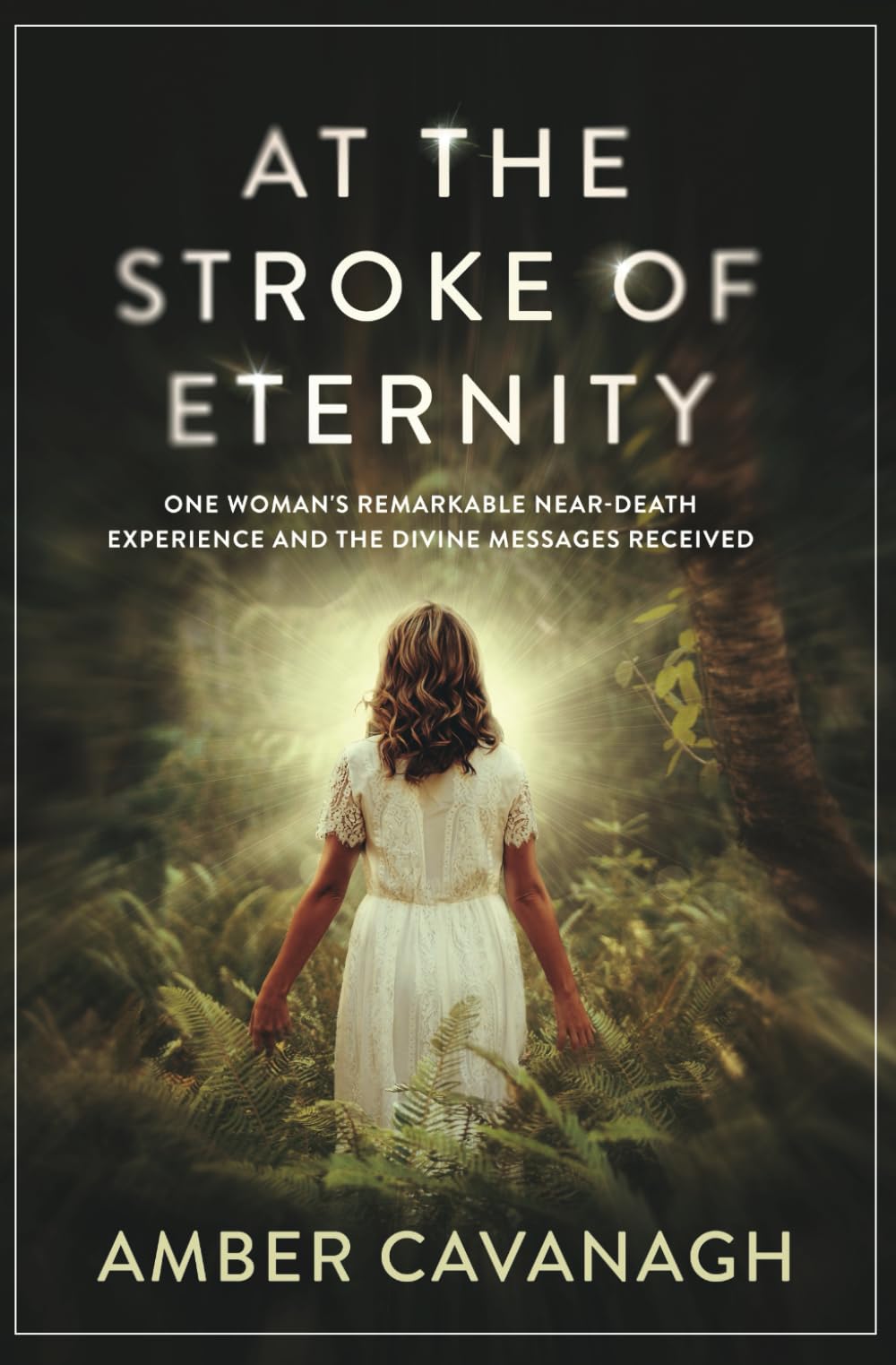 At the Stroke of Eternity: One Woman's Remarkable Near-Death Experience and the Divine Messages Received book cover