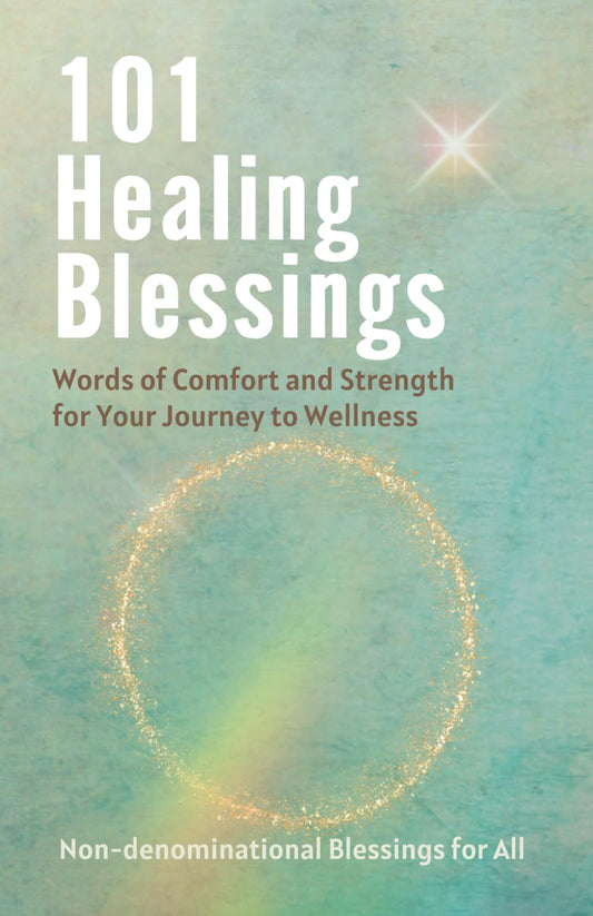 101 Healing Blessings: Words of Comfort and Strength for Your Journey to Wellness book cover