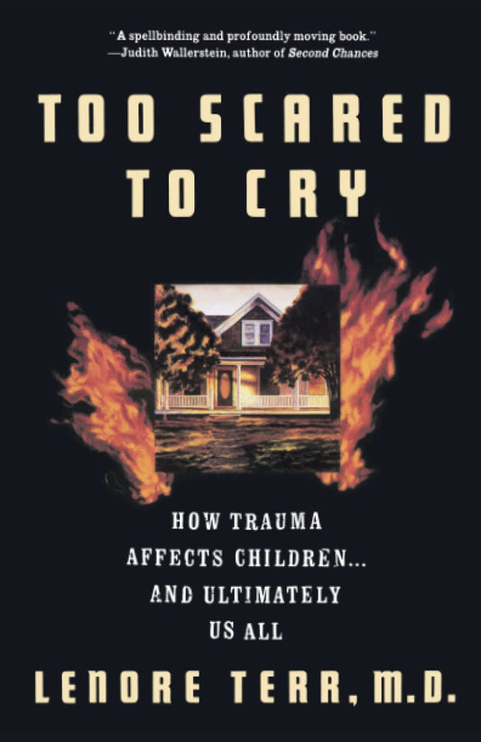Too Scared to Cry: Psychic Trauma in Childhood