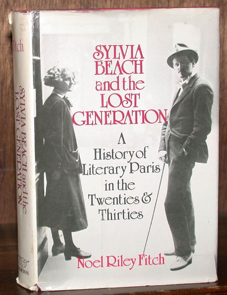 Sylvia Beach and the Lost Generation: A History of Literary Paris in the Twenties and Thirties