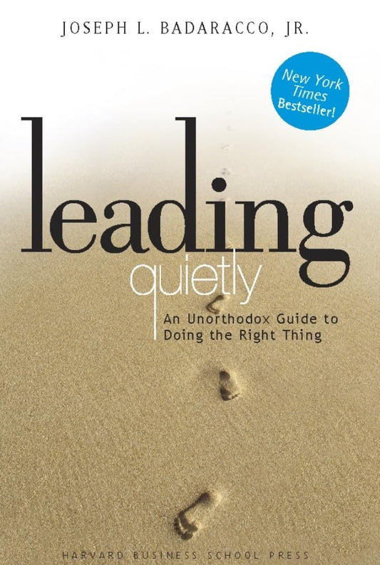 Leading Quietly: An Unorthodox Guide to Doing the Right Thing book cover